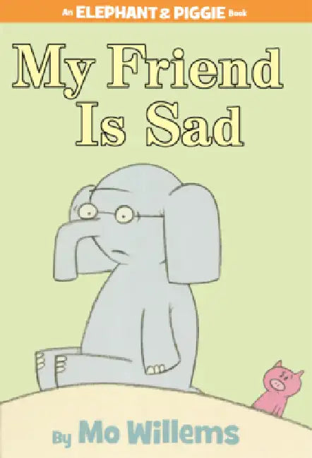 My Friend Is Sad by Mo Willems