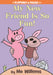 My New Friend Is So Fun! by Mo Willems