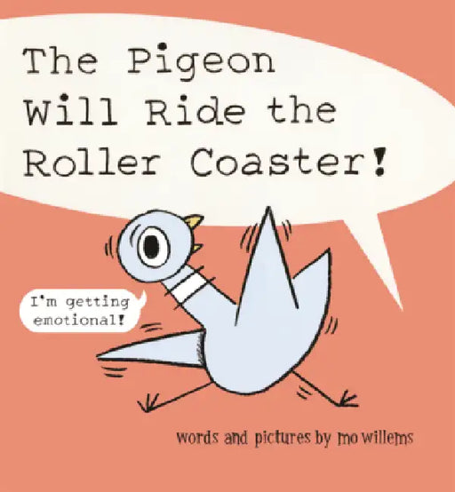 Pigeon Will Ride the Roller Coaster! by Mo Willems