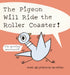 Pigeon Will Ride the Roller Coaster! by Mo Willems