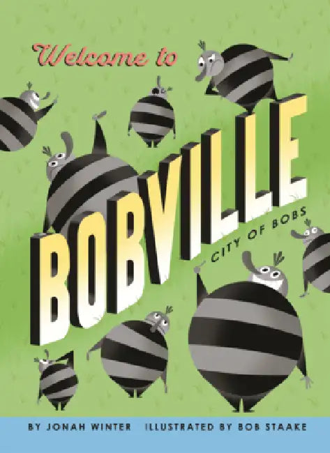 Welcome to Bobville: City of Bobs by Jonah Winter, Bob Staake