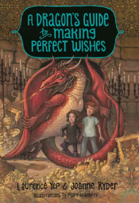 Dragon's Guide to Making Perfect Wishes by Laurence Yep, Joanne Ryder