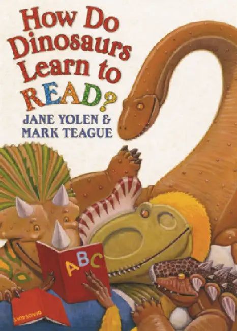 How Do Dinosaurs Learn to Read? by Jane Yolen, Mark Teague