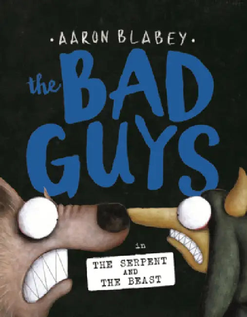 Bad Guys in the Serpent and the Beast by Aaron Blabey