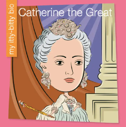 Catherine the Great by Virginia Loh-Hagan, Jeff Bane