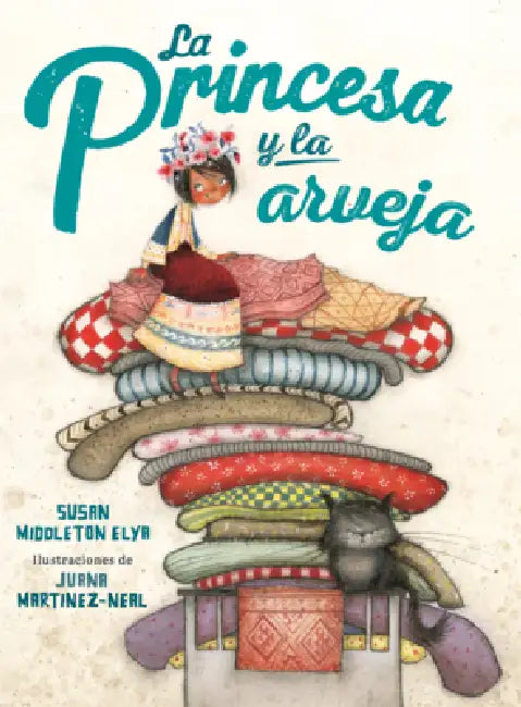 Princesa Y La Arveja: Un Cuento En Peru (Princesa and the Pea) by Susan Middleton Elya, Juana Martinez-Neal