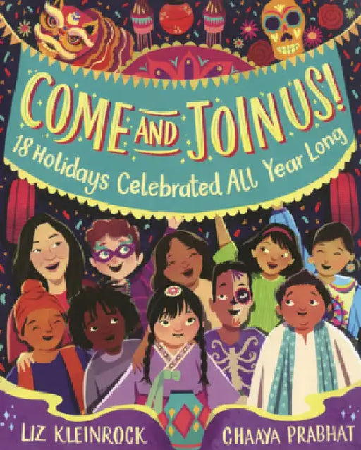 Come Join Us!: 18 Holidays Celebrated All Year Long by Liz Kleinrock, Chaaya Prabhat