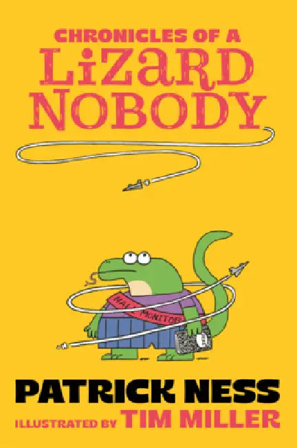 Chronicles of a Lizard Nobody by Patrick Ness, Tim Miller