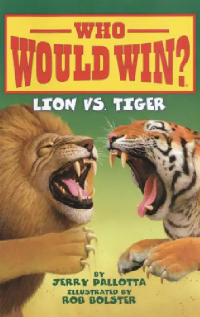 Lion vs. Tiger by Jerry Pallotta, Rob Bolster