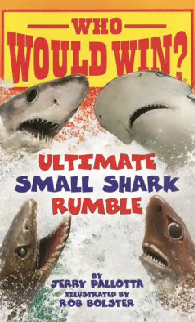 Ultimate Small Shark Rumble by Jerry Pallotta, Rob Bolster