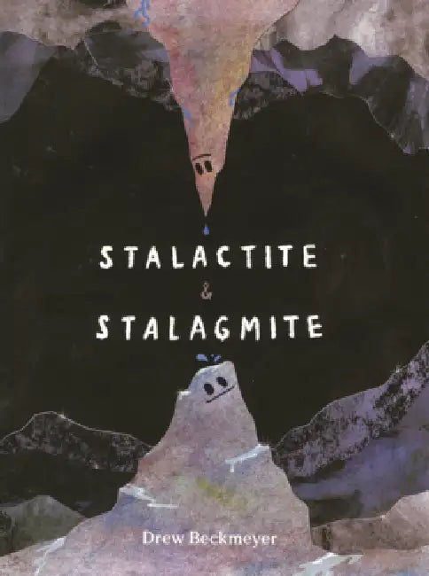 Stalactite & Stalagmite: A Big Tale from a Little Cave by Drew Beckmeyer, Drew Beckmeyer