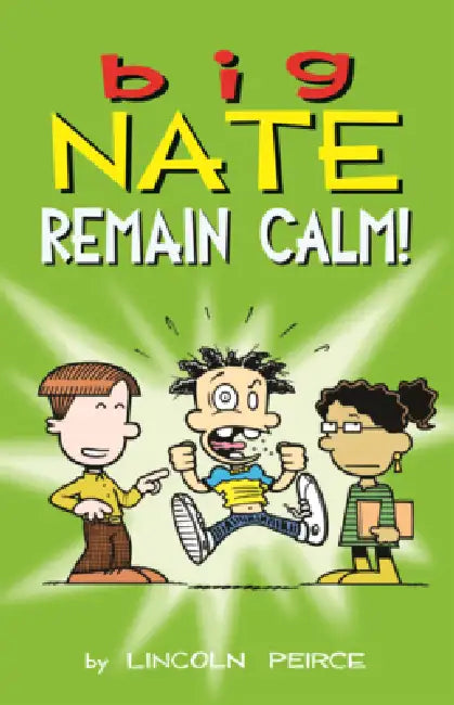 Big Nate: Remain Calm by Lincoln Peirce