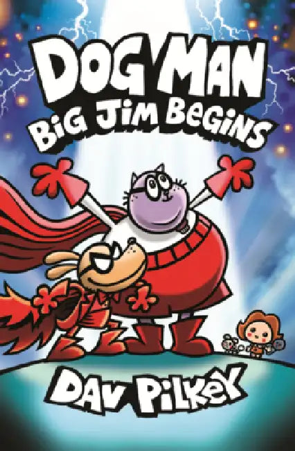 Dog Man: Big Jim Begins by Dav Pilkey, Dav Pilkey