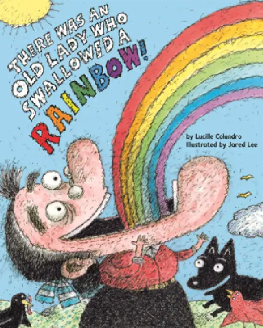 There Was an Old Lady Who Swallowed a Rainbow by Lucille Colandro, Jared Lee