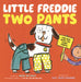 Little Freddie Two Pants: (The Dog with Too Many Pants) by Drew Daywalt, Lucy Ruth Cummins