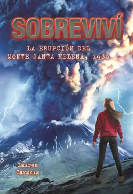 Sobrevivi La Erupcion del Monte Santa Helena, 1980 by Lauren Tarshis