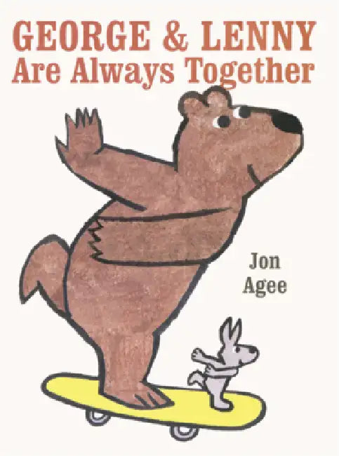 George and Lenny Are Always Together by Jon Agee, Jon Agee