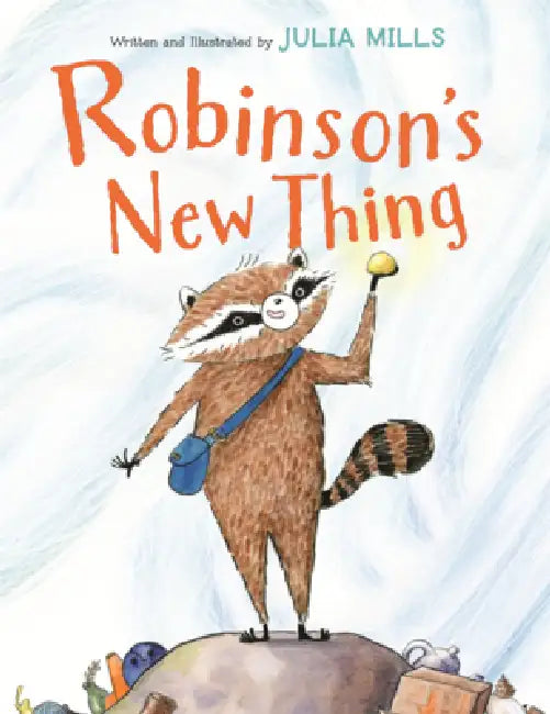Robinson's New Thing by Julia Mills, Julia Mills