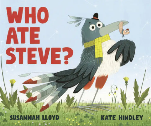Who Ate Steve? by Susannah Lloyd, Kate Hindley, Dhruv Ravi
