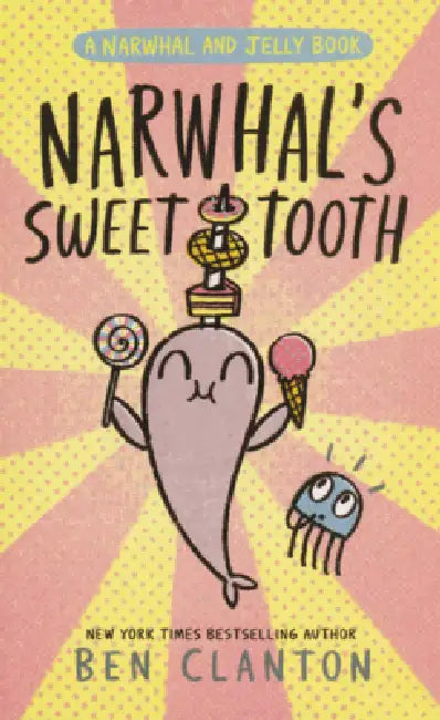 Narwhal's Sweet Tooth by Ben Clanton
