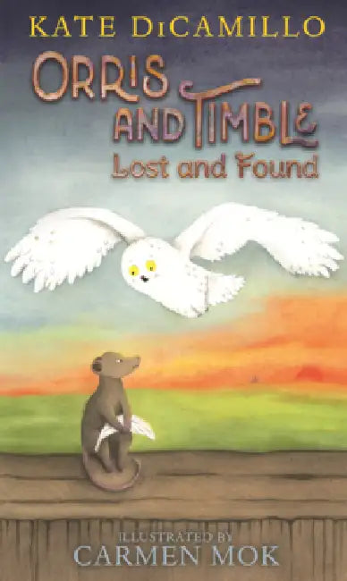 Orris and Timble: Lost and Found by Kate DiCamillo, Carmen Mok