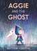 Aggie and the Ghost by Matthew Forsythe, Matthew Forsythe