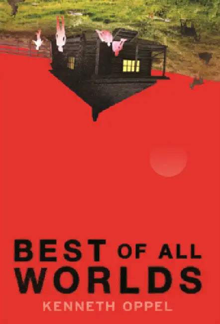 Best of All Worlds by Kenneth Oppel