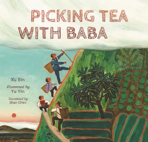 Picking Tea with Baba by Xu Bin, Yu Yin, Shan Chen