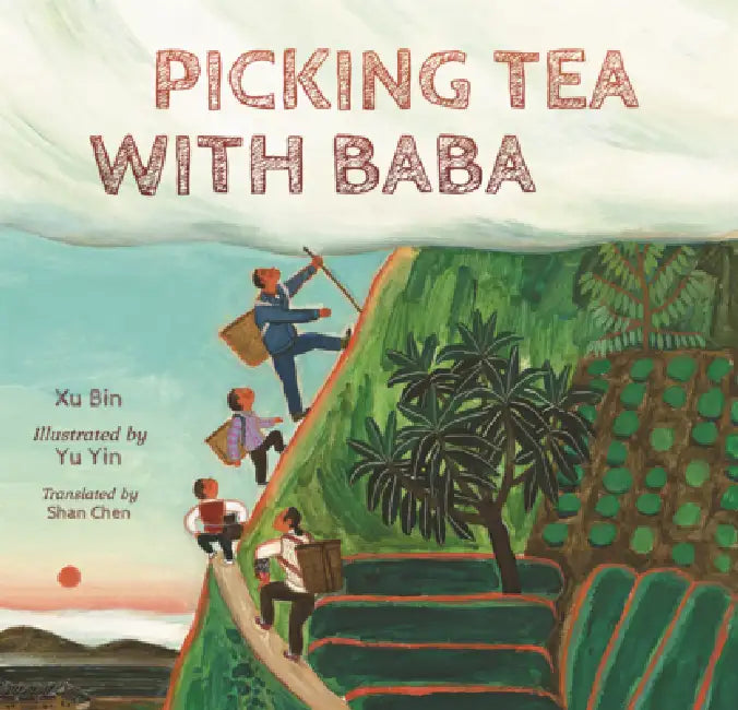 Picking Tea with Baba by Xu Bin, Yu Yin, Shan Chen