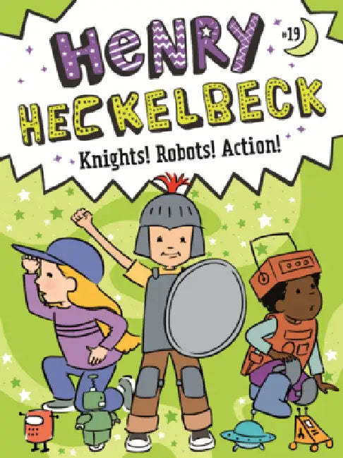 Henry Heckelbeck Knights! Robots! Action! by Wanda Coven, Priscilla Burris