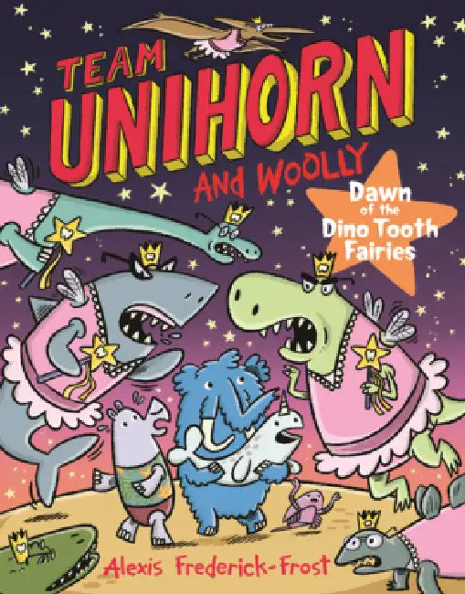 Dawn of the Dino Tooth Fairies by Alexis Frederick-Frost, Alexis Frederick-Frost