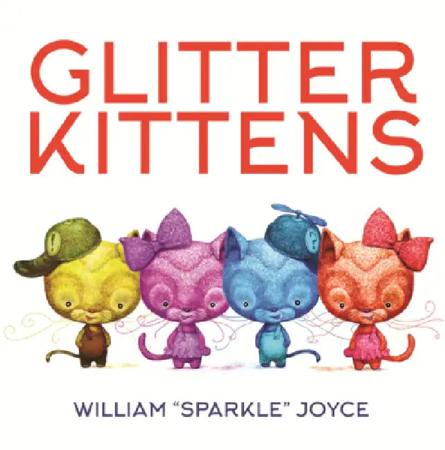 Glitter Kittens by William Joyce, William Joyce