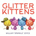 Glitter Kittens by William Joyce, William Joyce