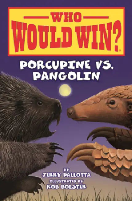 Porcupine vs. Pangolin by Jerry Pallotta, Rob Bolster