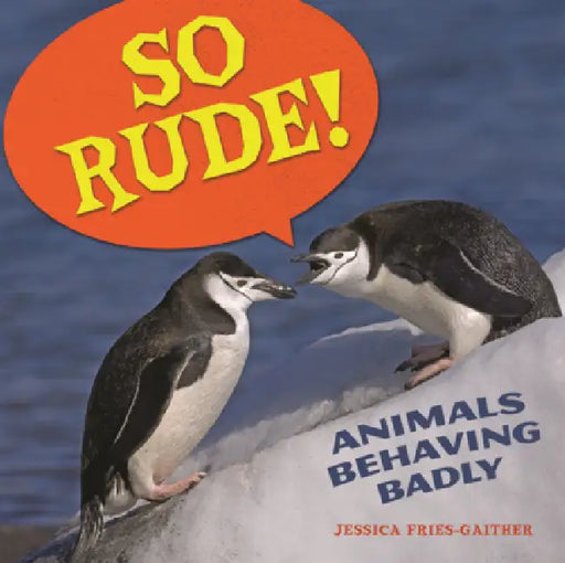 So Rude!: Animals Behaving Badly by Jessica Fries-Gaither