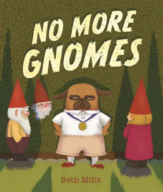 No More Gnomes by Beth Mills, Beth Mills