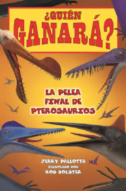 Pelea Final de Pterosaurios by Jerry Pallotta, Rob Bolster