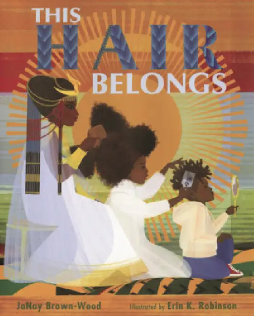 This Hair Belongs by Janay Brown-Wood, Erin K. Robinson