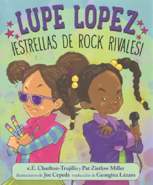 Lupe Lopez: Estrellas de Rock Rivales! by E. E. Charlton-Trujillo, Pat Zietlow Miller, Joe Cepeda