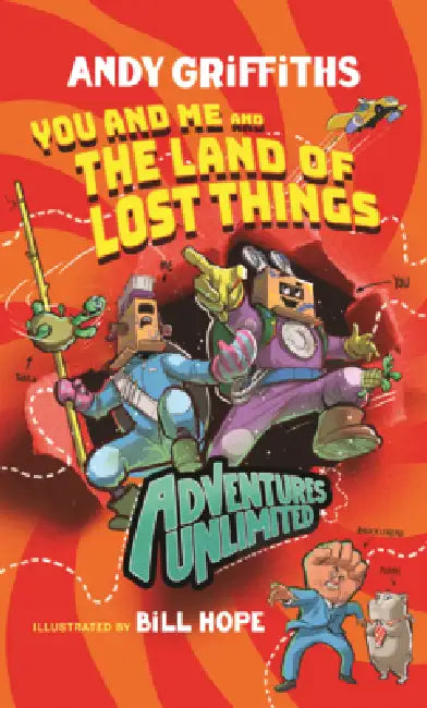 Adventures Unlimited: You and Me and the Land of Lost Things by Andy Griffiths, Bill Hope