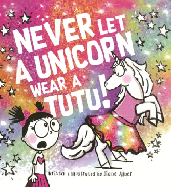 Never Let a Unicorn Wear a Tutu! by Diane Alber