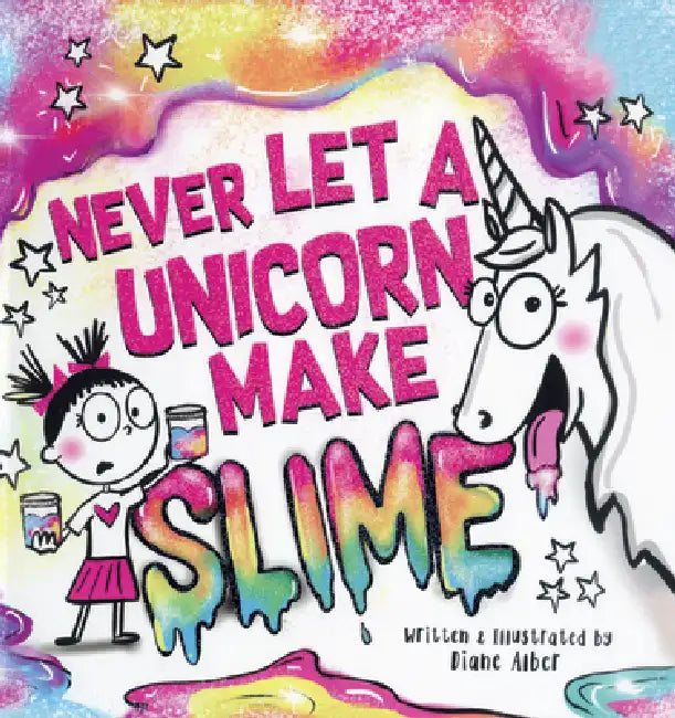 Never Let a Unicorn Make Slime by Diane Alber