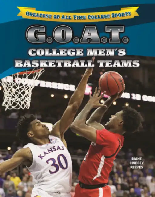 G.O.A.T. College Men's Basketball Teams by Diane Lindsey Reeves