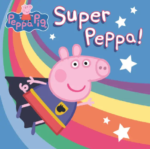 Super Peppa! by Cala Spinner, Lauren Holowaty, Eone