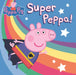 Super Peppa! by Cala Spinner, Lauren Holowaty, Eone