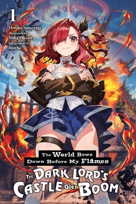 The World Bows Down Before My Flames, Vol. 1 (Novel): The Dark Lord's Castle Goes Boom by Hiyoko Sumeragi