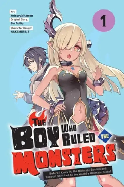 The Boy Who Ruled the Monsters, Vol. 1: Before I Knew It, the Ultimate Specialized Support Skill Led to the World's Ultimate Party! by Ketsuyuki Tamon