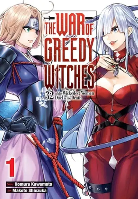The War of Greedy Witches, Vol. 1: Thirty-Two of the Wickedest Women Duel to the Death by Homura Kawamoto