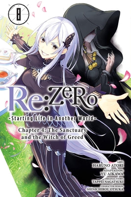 RE: Zero -Starting Life in Another World-, Chapter 4: The Sanctuary and the Witch of Greed, Vol. 8 (Manga): Volume 8 by Tappei Nagatsuki