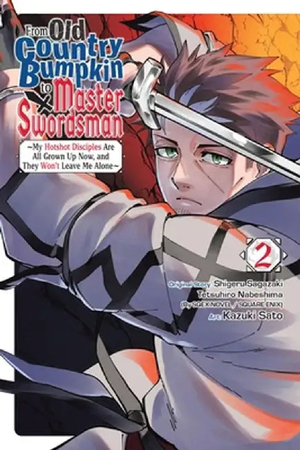 From Old Country Bumpkin to Master Swordsman, Vol. 2: My Hotshot Disciples Are All Grown Up Now, and They Won't Leave Me Alone by Shigeru Sagazaki